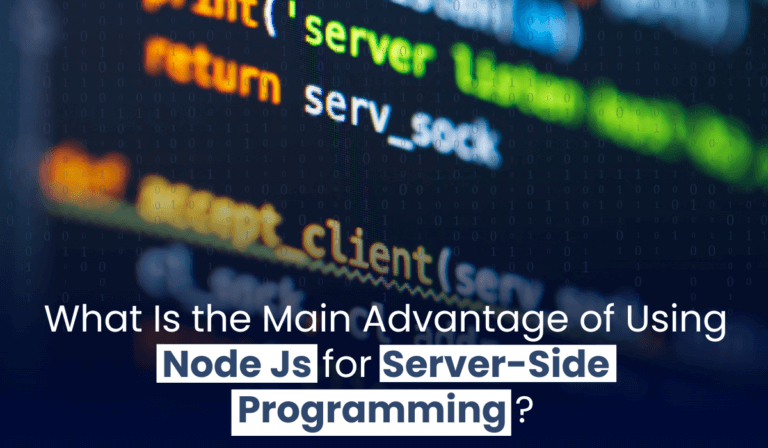 What Is the Main Advantage of Using Node Js for Server-Side Programming?