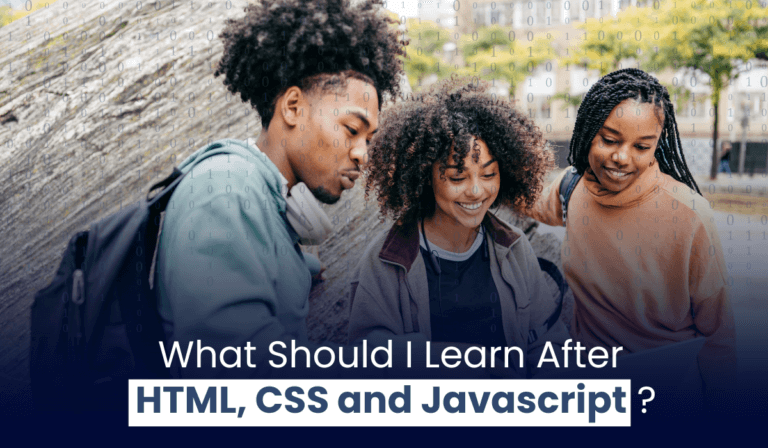 What Should I Learn After HTML CSS and Javascript?