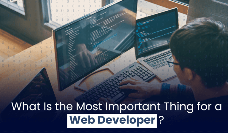 What Is the Most Important Thing for a Web Developer?