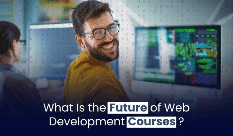 What Is the Future of Web Development Courses?