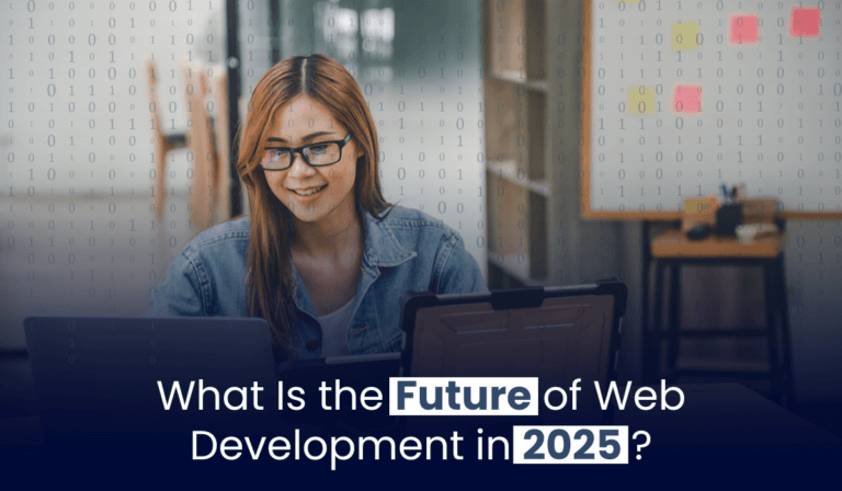 What Is the Future of Web Development in 2025?