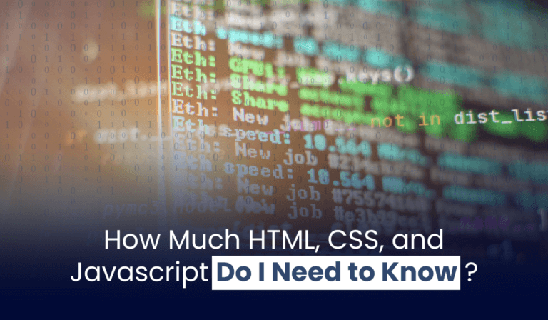 How Much HTML, CSS, and Javascript Do I Need to Know?