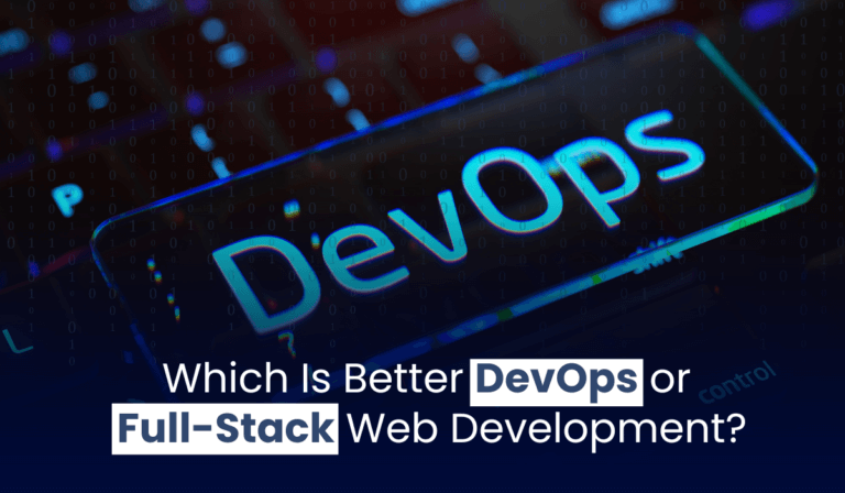 Which Is Better DevOps or Full-Stack Web Development?