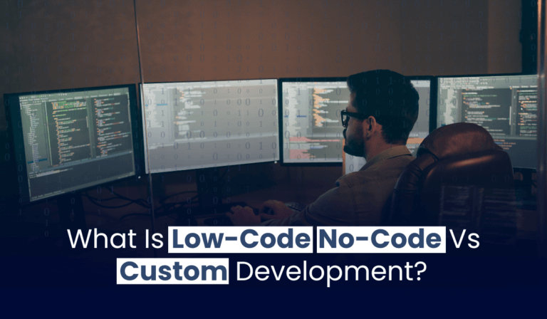 What Is Low-Code No-Code Vs Custom Development?